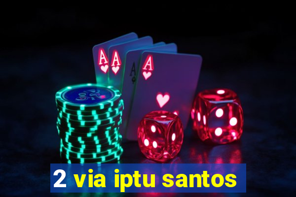 2 via iptu santos